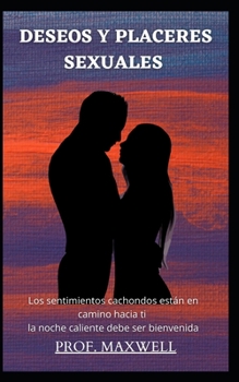 Deseos Y Placeres Sexuales: Los sentimientos cachondos est?n en camino hacia ti la noche caliente debe ser bienvenida