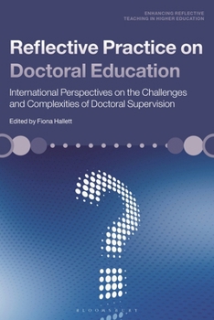 Reflective Practice on Doctoral Education: International Perspectives on the Challenges and Complexities of Doctoral Supervision (Enhancing Reflective Teaching in Higher Education)