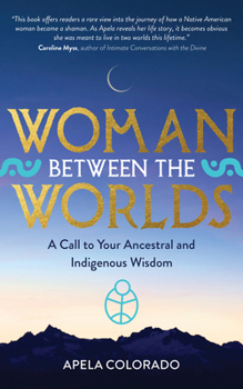 Woman Between the Worlds: Seeing Through the Eyes of Indigenous Peoples