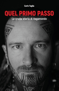 Paperback Quel primo passo: La cruda storia di Vagamondo [Italian] Book
