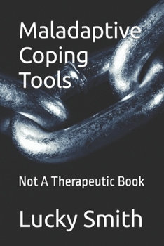 Paperback Maladaptive Coping Tools: Not A Therapeutic Book