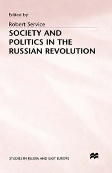 Hardcover Society and Politics in the Russian Revolution Book