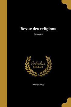 Paperback Revue Des Religions; Tome 03 [French] Book