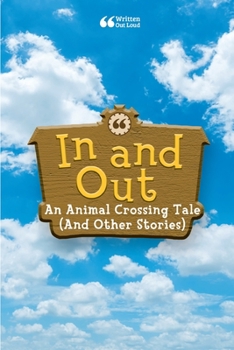 In And Out: An Animal Crossing Tale (And Other Stories)