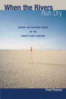 Hardcover When the Rivers Run Dry: Water--The Defining Crisis of the Twenty-First Century Book