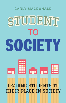 Paperback Student to Society: Leading Students to Their Place in Society Book