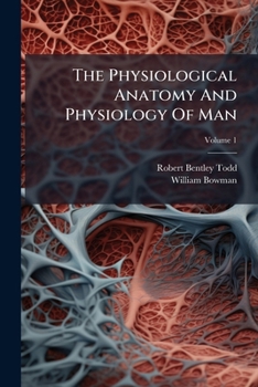 Paperback The Physiological Anatomy and Physiology of Man: In Two Volumes, Volume 1... Book