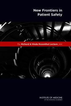 The Richard and Hinda Rosenthal Lecture 2011: New Frontiers in Patient Safety