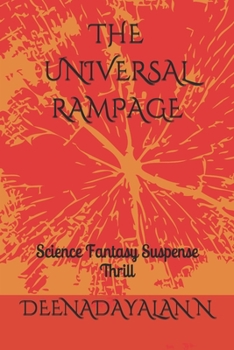Paperback The Universal Rampage: Science Fantasy Suspense Thrill Book