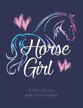 Horse Girl: School Notebook for Horse Riding Lover Girls Equestrian Rider Mom - 8.5x11