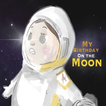 Paperback My Birthday on the Moon: bedtime story for kids, adventurous birthday party on the moon, ages 3-7, 24 pages, 8.5 x 8.5 inches Book