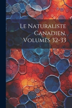 Paperback Le Naturaliste Canadien, Volumes 32-33 [French] Book