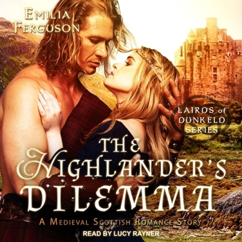 The Highlander's Dilemma: A Medieval Scottish Romance Story - Book #5 of the Lairds of Dunkeld