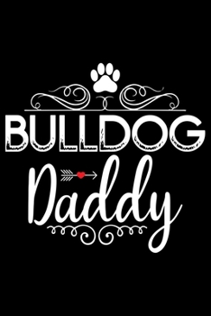 Paperback Bulldog Daddy: Cute Bulldog Journal Notebook - Bulldog Lover Gifts - Dogs Lover Notebook Journal - Bulldog Owner Diary, Funny Bulldog Book