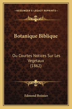 Paperback Botanique Biblique: Ou Courtes Notices Sur Les Vegetaux (1862) [French] Book