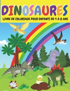 Paperback Dinosaures- Livre de Coloriage Pour Enfants de 4 a 8 ANS: 100 pages de magnifiques dinosaures avec des adorables illustrations; coloriage dinosaure 4 [French] Book