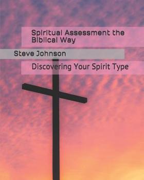 Paperback Spiritual Assessment the Biblical Way: Discovering Your Spirit Type Book