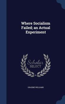 Hardcover Where Socialism Failed; an Actual Experiment Book