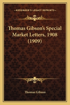 Paperback Thomas Gibson's Special Market Letters, 1908 (1909) Book