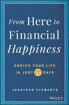 Hardcover From Here to Financial Happiness: Enrich Your Life in Just 77 Days Book