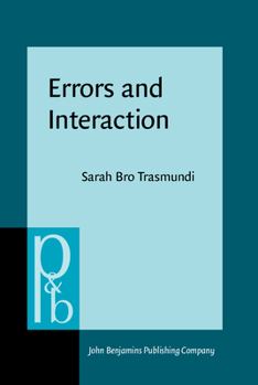 Errors and Interaction: A Cognitive Ethnography of Emergency Medicine - Book #309 of the Pragmatics & Beyond New Series
