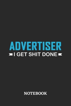 Advertiser I Get Shit Done Notebook: 6x9 inches - 110 ruled, lined pages • Greatest Passionate Office Job Journal Utility • Gift, Present Idea