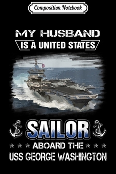 Composition Notebook: My Husband Is Sailor Aboard The USS George Washington  Journal/Notebook Blank Lined Ruled 6x9 100 Pages