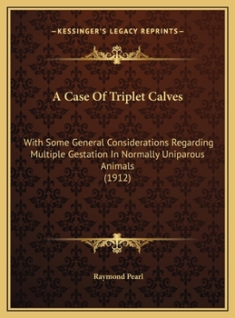 A Case Of Triplet Calves: With Some General Considerations Regarding Multiple Gestation In Normally Uniparous Animals