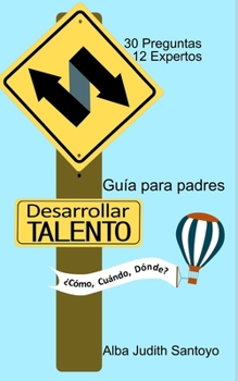 Paperback Desarrollar Talento ¿Cómo, Cuándo, Dónde?: Guía para padres [Spanish] Book
