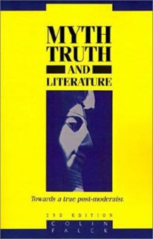 Paperback Myth, Truth, and Literature: Towards a True Post-Modernism Book