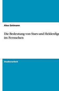 Paperback Die Bedeutung von Stars und Heldenfiguren im Fernsehen [German] Book