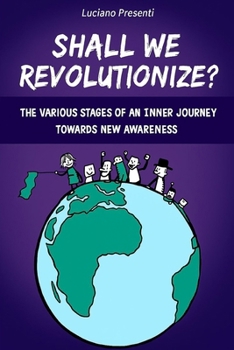 Paperback Shall We Revolutionize?: The various stages of an inner journey towards new awareness Book