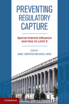 Paperback Preventing Regulatory Capture: Special Interest Influence and How to Limit It Book