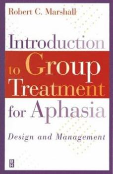 Paperback Introduction to Group Treatment for Aphasia: Design and Management Book