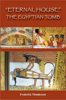 Eternal House - The Egyptian Tomb: Place of Eternal Rest