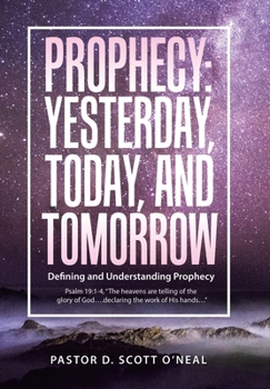 Hardcover Prophecy: Yesterday, Today, and Tomorrow: Defining and Understanding Prophecy Book