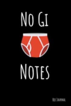 No Gi Notes  BJJ Journal: Funny Brazilian Jiu jitsu Notebook for Journaling & Training Notes. Mixed Martial Arts Jiu jitsu Gifts