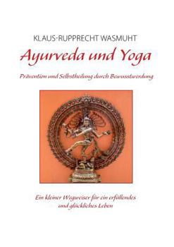 Paperback Ayurveda und Yoga: Prävention und Selbstheilung durch Bewusstwerdung [German] Book