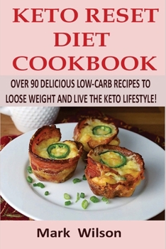 Paperback Keto Reset Diet Cookbook: Over 90 Delicious Low-Carb Recipes to Loose weight and Live the Keto Lifestyle! Book