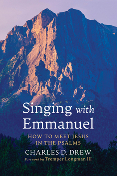 Singing with Emmanuel: How to Meet Jesus in the Psalms