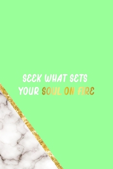 Paperback Seek What Sets Your Soul on Fire: All Purpose 6x9 Blank Lined Notebook Journal Way Better Than A Card Trendy Unique Gift Neon Marmol Girl Boss Book