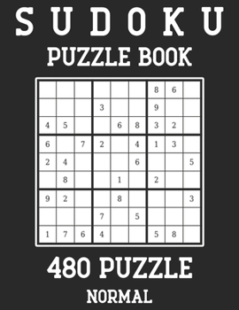 Sudoku Puzzle Book 480 Puzzles: (480 Normal) Large Print Book for Teens and Adults