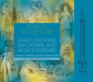 Public Sculpture of Herefordshire, Shropshire and Worchestershire - Book  of the Public Sculpture of Britain