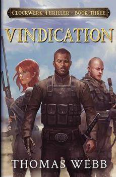 Vindication: Clockwerk Thriller Book Three - Book #3 of the Clockwerk Thriller