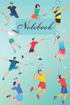 Notebook: Badminton Racquet Sports Diary / Notes / Track / Log / Journal , Book Gifts For Women Men Kids Teens Girls Boys Friends 6x9" 120 Pages (Sports & Martial Art Notebook)