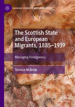 Paperback The Scottish State and European Migrants, 1885-1939: Managing Foreignness Book