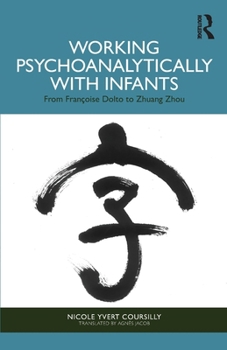 Paperback Working Psychoanalytically with Infants: From Françoise Dolto to Zhuang Zhou Book