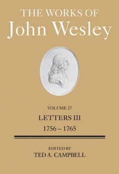 Hardcover The Works of John Wesley Volume 27: Letters III (1756-1765) Book