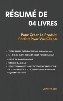 Paperback R?sum? de 04 Livres: Pour Cr?er Le Produit Parfait Pour Vos Clients. [French] Book