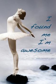 Paperback I found me. I?m awesome: Find your inner you and learn to inspire others Book